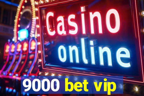 9000 bet vip